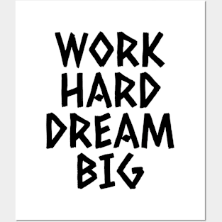 Work Hard Dream Big Posters and Art